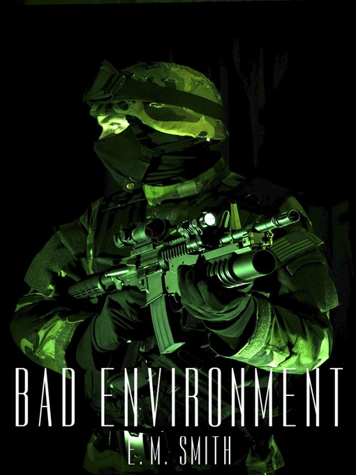 Title details for Bad Environment (Agent Juliet #3) by E. M. Smith - Available